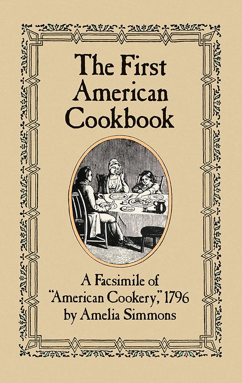 The First American Cookbook: A Facsimile of "American Cookery," 1796 Paperback – October 1, 1984
